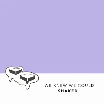 We Knew We Could by SHAKED