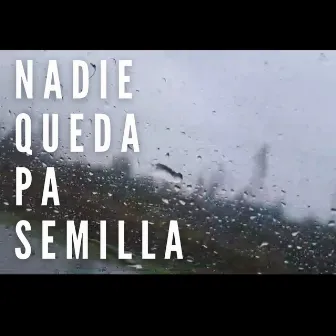 Nadie queda pa semilla by Pseudonima