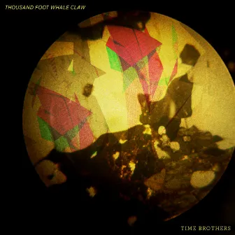 Time Brothers by Thousand Foot Whale Claw