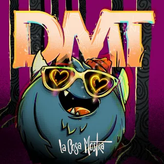 Dmt by La Cosa Mostra