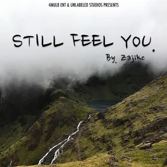 Still Feel You by Zajikc