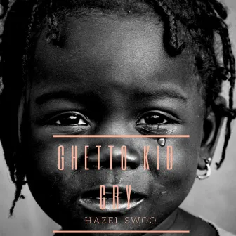 Ghetto Kid Cry by Hazel Swoo