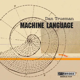 Dan Trueman: Machine Language by Dan Trueman