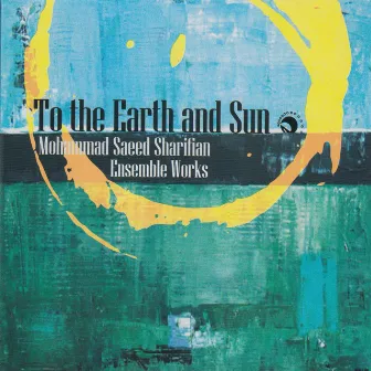 Ensemble Works of To the Earth and Sun by Mohammad Saeed Sharifian