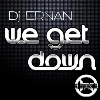 We Get Down by DJ Ernan