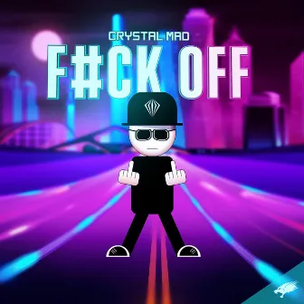 F#CK OFF by Crystal Mad