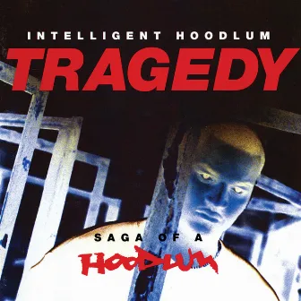 Tragedy: Saga Of A Hoodlum by Intelligent Hoodlum