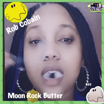 Moon Rock Butter: The 420 ep by Rob Cobain