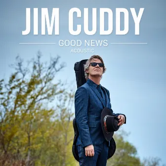 Good News (Acoustic) by Jim Cuddy