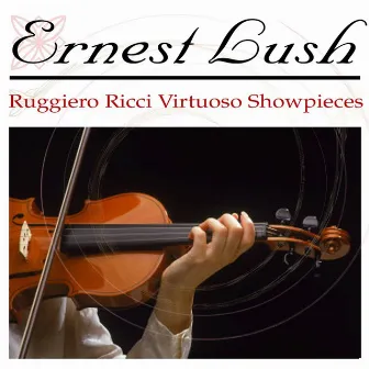 Ruggiero Ricci Virtuoso Showpieces by Ernest Lush