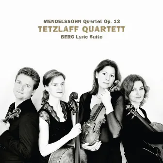 Mendelssohn: String Quartet in a Minor, Op. 13 / Berg: Lyric Suite by Tetzlaff Quartet