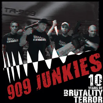 10 Years of Brutality Terror by 909 Junkies