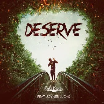 Deserve by Kyle Bent