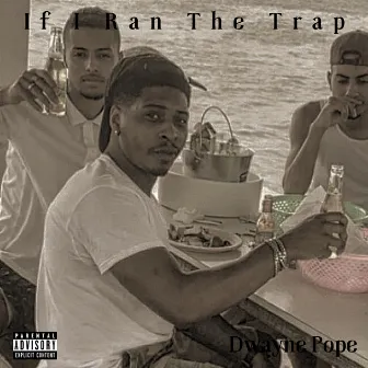 If I Ran the Trap by Dwayne Pope