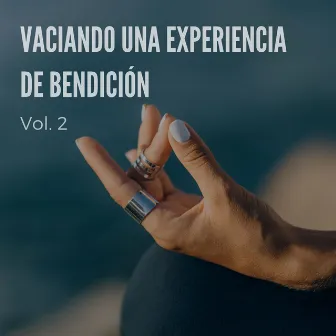 Vaciando una experiencia de bendición Vol.2 by Lluvia Olivia