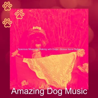 Spacious Music for Waking with Dogs - Bossa Nova Guitar by 