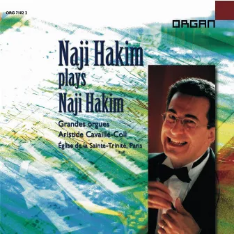 Hakim Plays Hakim: Grandes Orgues Aristide Cavaillé-Coll of La Trinité of Paris by Naji Hakim