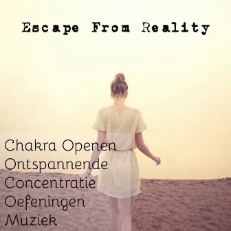 Escape From Reality - Chakra Openen Ontspannende Concentratie Oefeningen Muziek voor Rustige Zen Spa Diepe Ontspanning by Massage Music Piano Series