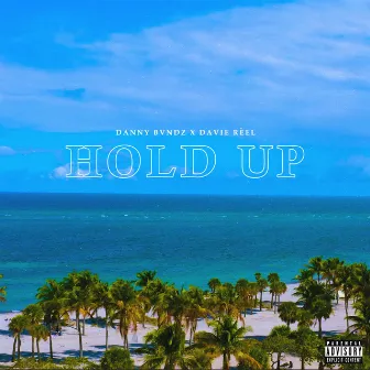 Hold Up by Danny Bvndz