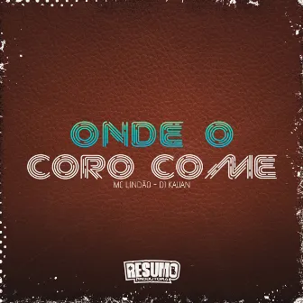 Onde o Coro Come by Mc Lindão