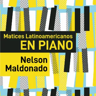 Matices Latinoamericanos en Piano by Nelson Maldonado