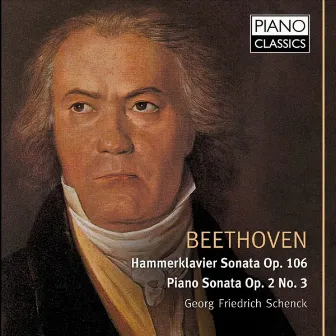 Beethoven Hammerklavier Sonata, Op. 106, Piano Sonata, Op. 2 No. 3 by Georg Friedrich Schenck