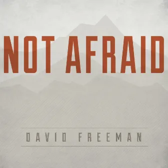 Not Afraid - EP by David Freeman