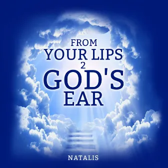 From Your Lips 2 God's Ear by Natalis