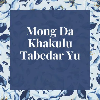 Mong Da Khakulu Tabedar Yu by Ilyas Khan