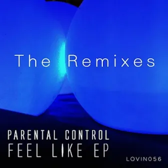 Feel Like Remixes by Parental Control