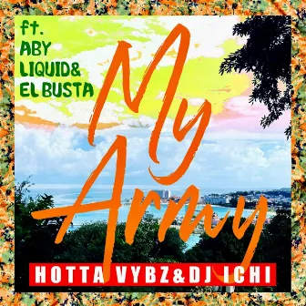 My Army (feat. Aby, LIQUID & EL BUSTA) by Hottavybz