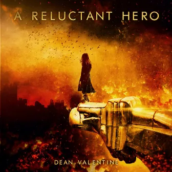 A Reluctant Hero by Dean Valentine