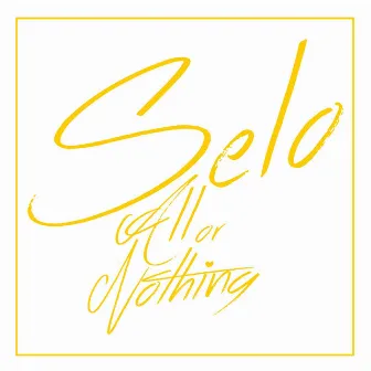 All or Nothing by Selo