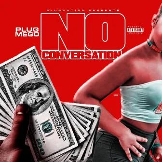 No Conversation by Plug Mego