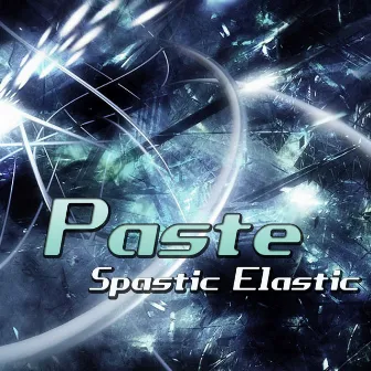 Spastic Elastic by Paste