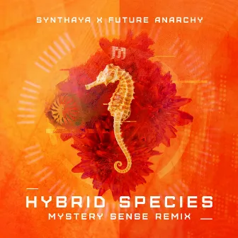 Hybrid Species (Mystery Sense Remix) by Future Anarchy