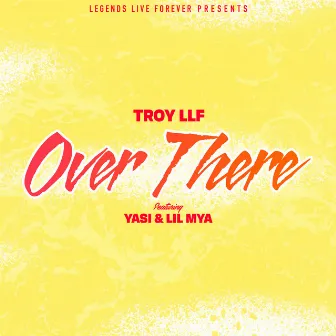 Over There (feat. Yasi & Lil Mya) by Troyllf