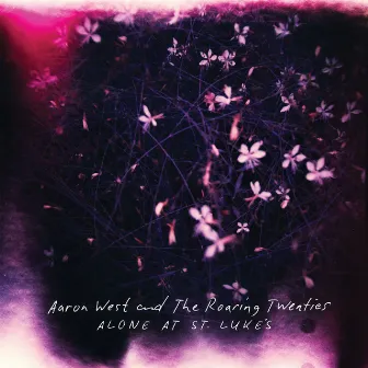 Alone At St. Luke's by Aaron West and The Roaring Twenties