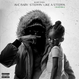 Ave Baby: Steppin' Like a Steppa (Chapter II) by Baby Sosa