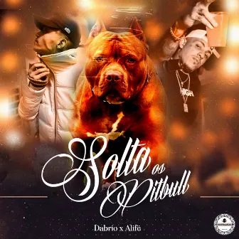 Solta os Pitbull by Dabrio