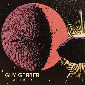 What to Do EP by Guy Gerber