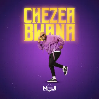 Chezea Bwana by Moji Shortbabaa