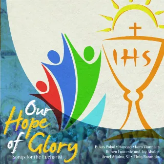 Our Hope of Glory (Songs for the Eucharist) by Jesuit Music Ministry