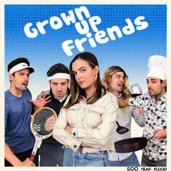 Grown Up Friends by 500 Year Flood