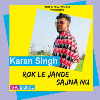 Rok Le Jande Sajna Nu by Karan Singh