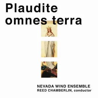 Plaudite Omnes Terra (3 Choir Overdub Project) by The Nevada Wind Ensemble