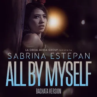 All By Myself (Bachata Version) by Sabrina Estepan