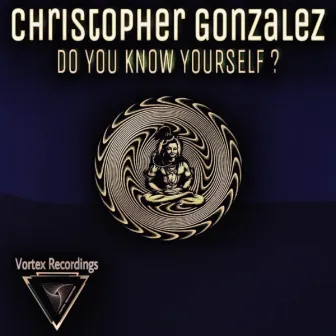 Do You Know Yourself by Christopher Gonzalez