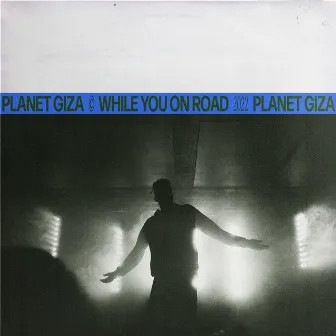 While You on Road by Planet Giza