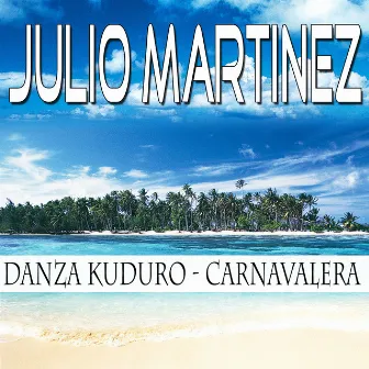 Danza Kuduro / Carnavalera by Julio Martinez